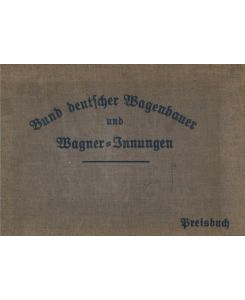 Deutscher Wagen- und Automobilbau. Katalog mit Preisliste. Jubiläums-Ausgabe.   - [Titel auf Vorblatt:] Zum 50jährigen Jubiläum des Bundes Deutscher Wagenbauer- und Stellmacher-Innungen.