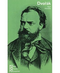 Antonín DvoÅ™ák in Selbstzeugnissen und Bilddokumenten.   - dargest. von. [Den Anh. besorgte d. Autor] / Rowohlts Monographien ; 220