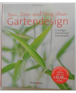 Tao-, Zen- und Feng Shui-Gartendesign. Grundlagen, Anwendungen, Praxisbeispiele.