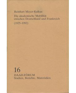 Die akademische Mobilität zwischen Deutschland und Frankreich (1925 - 1992).   - Hrsg.: Deutscher Akademischer Austauschdienst (DAAD). DAAD-Forum 16.