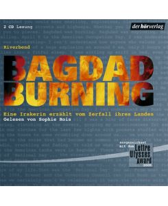 Bagdad Burning. Eine Irakerin erzählt vom Zerfall ihres Landes: Gekürzte Lesung
