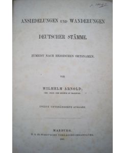 Ansiedelungen und Wanderungen Deutscher Stämme, zumeist naach hessischen Ortsnamen. 2. Auflage.