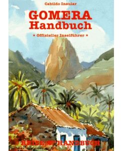 Gomera Handbuch.   - Offizieller Inselführer.