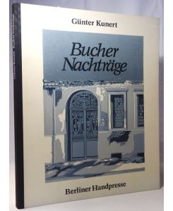 Bucher Nachträge.   - Mit 10 sechsfarbigen Original-Linolschnitten von Wolfgang Jörg und Erich Schönig.  (Berliner Handpresse 50. Druck)