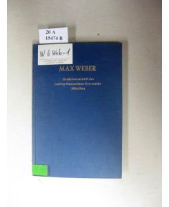 Max Weber.   - Gedächtnisschrift der Ludwig-Maximilians-Universität München zur 100. Wiederkehr seines Geburtstages 1964.