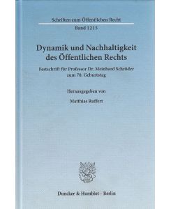 Dynamik und Nachhaltigkeit des öffentlichen Rechts : Festschrift für Professor Dr. Meinhard Schröder zum 70. Geburtstag.   - Schriften zum öffentlichen Recht ; Bd. 1215.