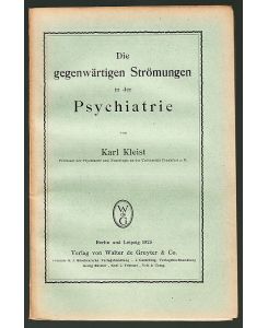 Die gegenwärtigen Strömungen in der Psychiatrie.   - SA aus Allgemeine Zeitschrift für Psychiatrie Bd. 82