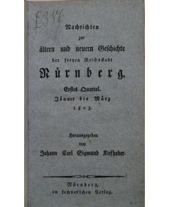 Nachrichten zur ältern und neuern Geschichte der freyen Reichsstadt Nürnberg. 3 Bände.