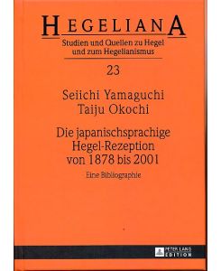 Die japanischsprachige Hegel-Rezeption von 1878 bis 2001.   - Eine Bibliographie. Hegeliana 23.