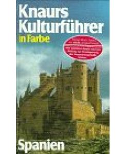 Knaurs Kulturführer in Farbe Spanien.   - [verantwortl.: Franz N. Mehling. Autoren: Arantza Blanco Ganuza ...]
