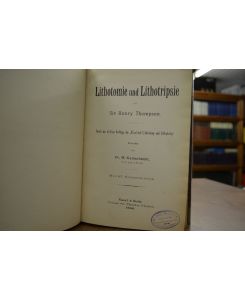Lithotomie und Lithotripsie.   - Nach der dritten Auflage der Practical Lithomtomy and Lithotrity übersetzt von H. Goldschmidt