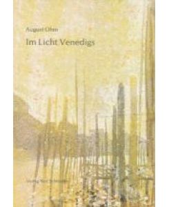 Im Licht Venedigs. Venedigbilder von August Ohm mit Gedichten und Texten deutscher Dichter.   - Poetische Bilderbücher.