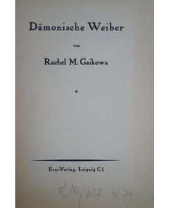 Dämonische Weiber. Leipzig, Eva-Verlag, 1930.
