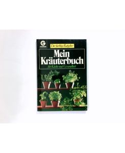 Mein Kräuterbuch : für Küche u. Gesundheit.   - [Text- u. Bildred.: Hilschmann] / Goldmann ; 10262 : Der farbige Ratgeber