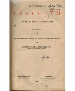 Altdeutsches Lesebuch vom IV. bis zum XV. Jahrhundert.   - Mit biographischen Notizen und einem Woerterbuche versehen.