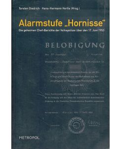 Alarmstufe Hornisse. Die geheimen Chef-Berichte der Volkspolizei über den 17. Juni 1953.