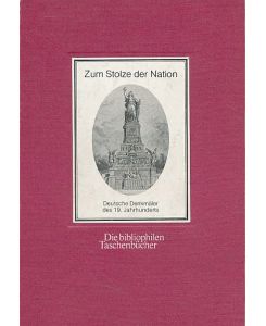 Zum Stolze der Nation. Deutsche Denkmäler des 19. Jahrhunderts.   - Die bibliophilen Taschenbücher Nr. 375.