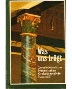 Was uns trägt. Gemeindebuch der Evangelischen Kirchengemeinde Burscheid.