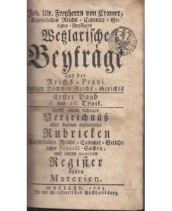 Wetzlarische Beyträge aus der Reichs-Praxi dasigen Höchsten Reichs-Gerichts. Erster Band I. bis IV. Theil  - Nebst einem richtigen Verzeichnuß ...