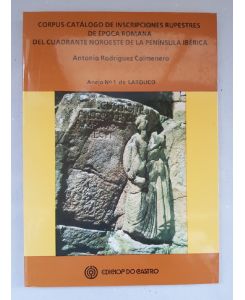 Corpus-Catalogo de Inscripciones Rupestres de Epoca Romana del Cuadrante Noroeste de la Peninsula Iberica. Anejo No. 1 de Larouco.