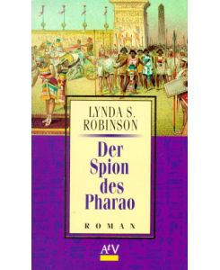 Der Spion des Pharao : Roman.   - Lynda S. Robinson. Aus dem Amerikan. von Nicole Terwort / Aufbau-Taschenbücher ; 1390