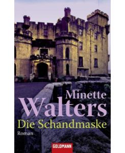 Die Schandmaske : Roman.   - Minette Walters. Aus dem Engl. von Mechtild Sandberg-Ciletti / Goldmann ; 43973