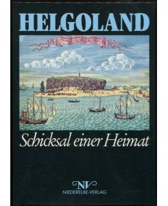 Helgoland. Schicksal einer Heimat.   - I. Teil: Entwicklung bis 1890. II. Teil: 1890 - 1965. III. Teil: 1965 - 1975. IV. Teil: 1975 - 1985.