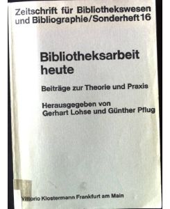 Bibliotheksarbeit heute, Beiträge zur Theorie udn Praxis, Festschrift für Werner Krief zum 65. Geburtstag  - Zeitschrift für Bibliothekswesen und BIbliographie/ Sonderheft 16