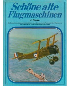 Schöne alte Flugmaschinen : d. abenteuerl. Pionierzeit d. Flugwesens.   - John Blake. [Dt. Übers.: Rosemarie Müller]