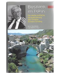 Bosnien im Fokus.   - Die zweite politische Herausforderung des Christian Schwarz-Schilling.
