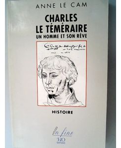 Charles le Temeraire. Un homme et son reve. Histoire.
