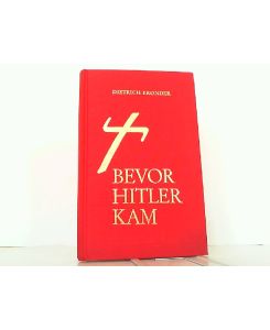 Bevor Hitler kam. Eine historische Studie.