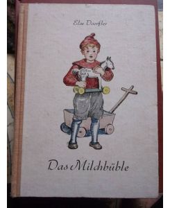 Das Milchbüble und andere Erzählungen von Else Doerfler mit schwarz-weiß Ilustrationen von Frau Prof. Vogt-Claudius und Tilde Eisgruber.