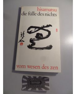 Die Fülle des Nichts: Vom Wesen des Zen - Eine systematische Erläuterung von Hôseki Shinichi.