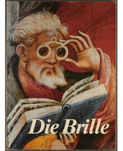 Die Brille. Ausstellung zum 100. Todestag von Carl Zeiss in der Württembergischen Landesbibliothek Stuttgart, Optisches Museum Oberkochen, 1988. Katalog.