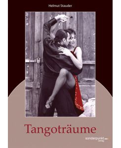Tangoträume.   - Helmut Stauder / Sonderpunkt-Roman ; 5