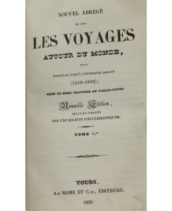 Nouvel Abrégé de tous les voyages autour du monde, depuis Magellan jusqu´a d´Urville et Laplace (1519-1832). ,