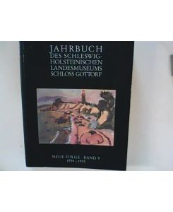 Jahrbuch des Schleswig-Holsteinischen Landesmuseums Schloss Gottorf. Neue Folge. Band 5. 1994 -1995.