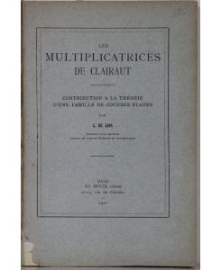 Les Multiplicatrices de Clairaut. Contribution a la Theorie d'une Famille de Courbes Planes.
