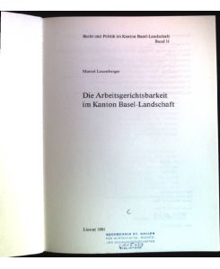 Die Arbeitsgerichtsbarkeit im Kanton Basel-Landschaft.   - Recht und Politik im Kanton Basel-Landschaft ; Bd. 11