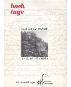 bach tage - Bach und die Tradition. 3. -12- Juli 1992 Berlin.