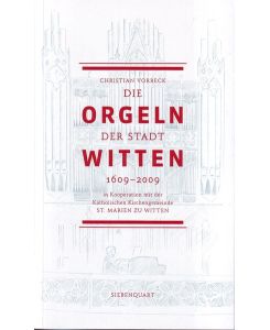 Die Orgeln der Stadt Witten 1609-2009