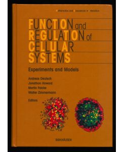 Function and Regulation of Cellular Systems : Experiments and Models.