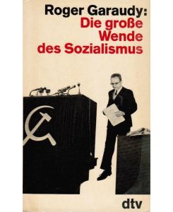 Die grosse Wende des Sozialismus.   - Roger Garaudy. Dt. von Ruth von Mayenburg / dtv ; 801.