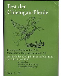 Fest der Chimgau-Pferde: Chiemgau-Meisterschaft '90, Süddeutsche Pony-Meisterschaft '90, anläßlich der 1200 Jahr-Feier auf gut Ising