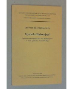 Mystische Einhornjagd. Deutsche und slawische Bild- und Wortzeugnisse zu einem geistlichen Sinnbild-Gefüge.