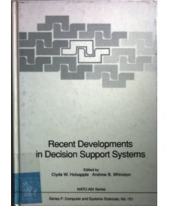 Recent Developments in Decision Support Systems: Proceedings of the NATO Advanced Study Institute on Recent Developments in Decision Support Systems. 16-28, 1991.   - ato ASI Subseries F:, Band 101;