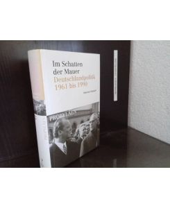 Im Schatten der Mauer : Deutschlandpolitik 1961 bis 1990.   - Heinrich Potthoff