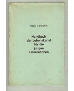 Handbuch der Lebenskunst für die junge Generation. Aus dem Französischen: Projektgruppe Gegengesellschaft. 2. Auflage. Mit dem Anhang: Toast auf die revolutionären Arbeiter.