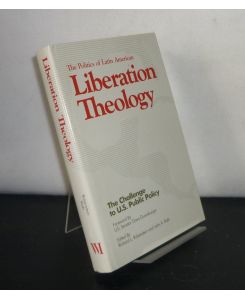 The Politics of Latin American Liberation Theology. The Challenge to U. S. Public Policy. [Edited by Richard L. Rubenstein and John K. Roth].